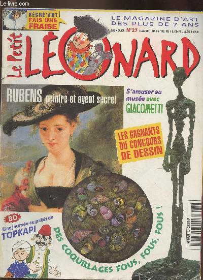 Le petit Lonard n27- Juin 1999-Sommaire: Les aventures de Sylvestre et Caroline- Trsors de coquillages- Une journe au Palas de Topkapi- S'amuser au muse avec Giacometti- Rubens, le prince des peintres, le peintre des prince- Fabrique ta fraise- etc.