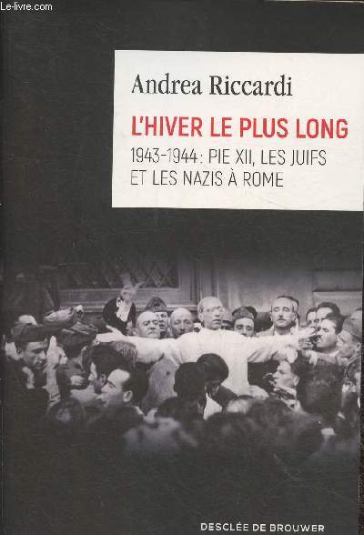 L'hiver le plus long: 1943-1944: Pie XII, les juifs et les Nazis  Rome