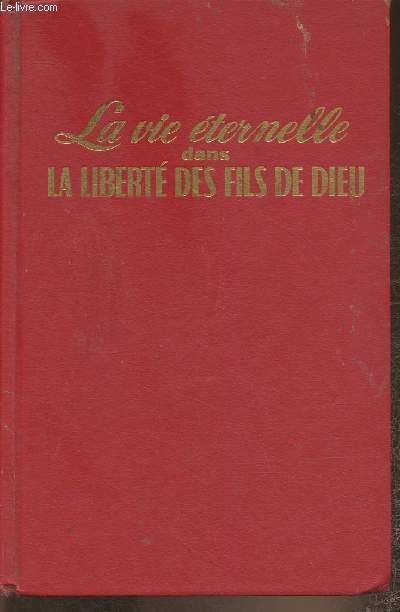 La vie ternelle dans la libert des fils de Dieu