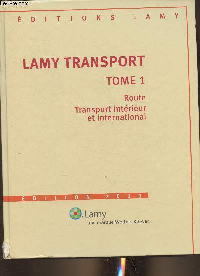 Lamy transport Tome I: route, transport intrieur et international- Edition 2011
