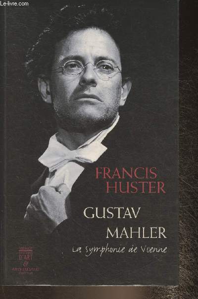 Gustav Mahler- La symphonie de Vienne