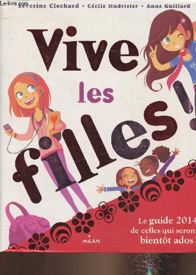 Vive les Filles!- Le guide 2014 de celles qui seront bientt ados