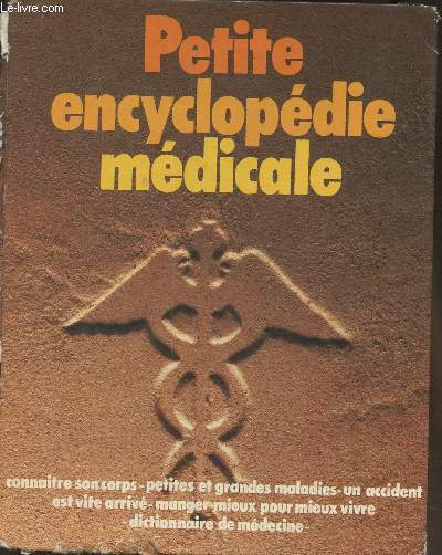 Petite encyclopdie mdicale- Connatre son corp, Petites et grandes maladies, un accident est vite arriv, apprendre  bien manger, dictionnaire de mdecine