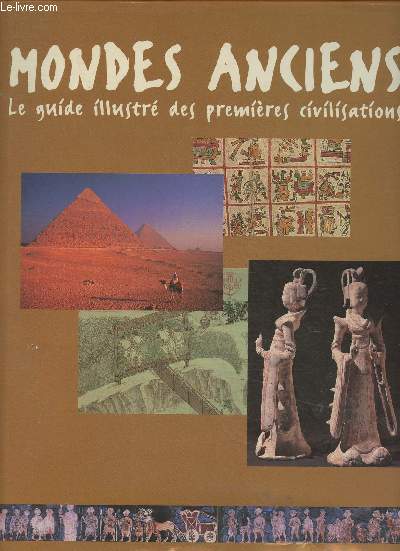 Mondes anciens- Le guide des premires civilisations