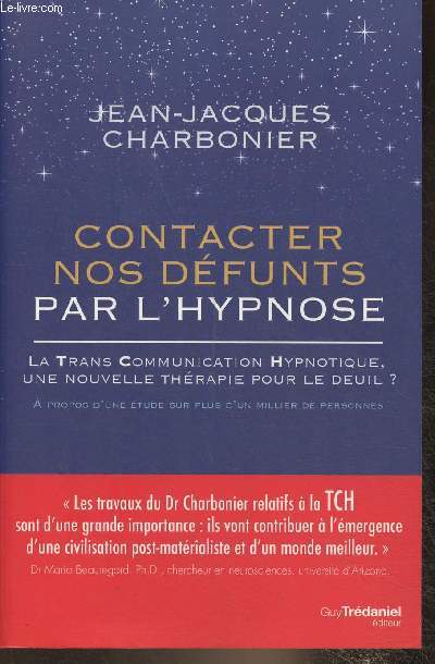 Contacter nos dfunts par l'hypnose- La trans communication hypnotique: une nouvelle thrapie pour le deuil