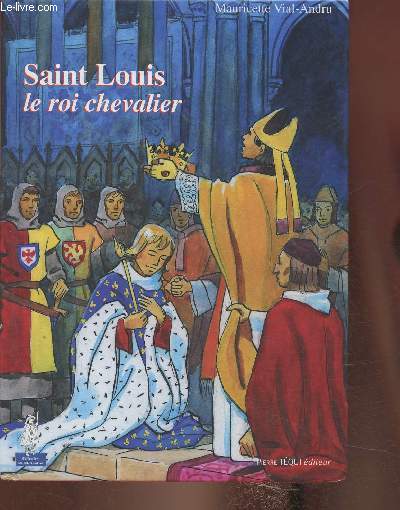 Saint Louis, le roi chevalier (Collection 