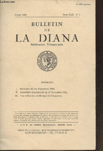 Bulletin de La Diana Tome XLIX, n1- Anne 1985-Sommaire: Excursion du 1er septembre 1984- Assemble trimestrielle du 17 novembre 1984- Une collection nolithique de Lzigneux