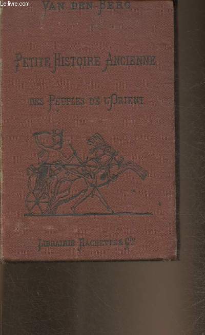 Petite Histoire ancienne des peuples de l'Orient- Egyptiens, Assyriens et Babyloniens, Isralites, Phniciens, Mdes et Perses, Indiens