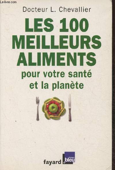 Les 100 meilleurs aliments pour votre sant et la plante