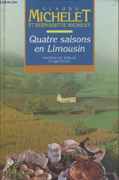 Quatre saisons en Limousin- Propos de tables et recettes