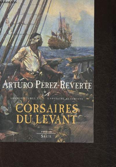 Corsaires du levant- roman - Les aventures du Capitaine Alatriste