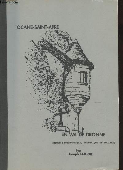 Tocane-Saint-Apre en Val de Dronne (etude dmographique, conomique et sociale)