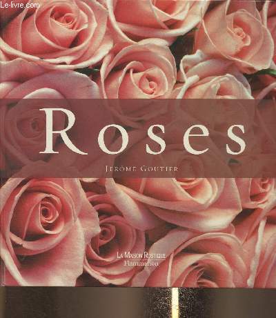 Roses/ Deux volumes en un (Les plus belles roses+ l'art de la rose)