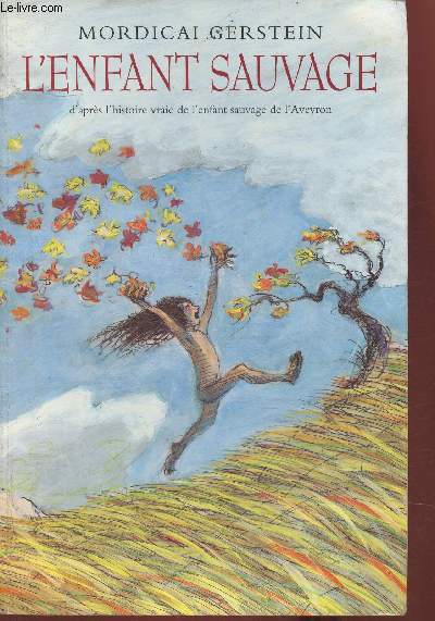 L'enfant sauvage- d'aprs l'histoire vraie de l'enfant sauvage de l'Aveyron