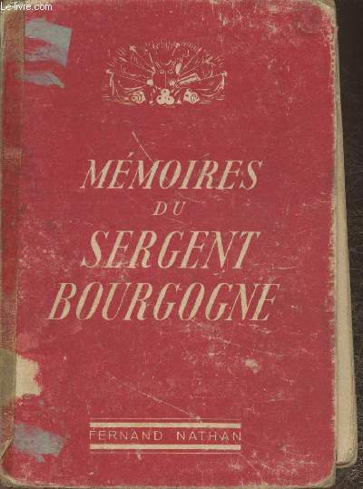 Mmoires du Sergent Bourgogne ex-grenadier de la Garde Impriale