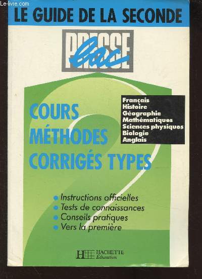 Le guide la seconde- Franais, Histoire, Gographie, Maths, Sciences physiques, biologie, Anglais