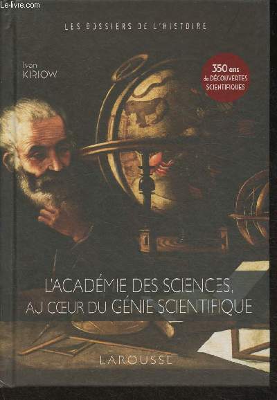 L'acadmie des sciences, au coeur du gnie scientifique (Collection 