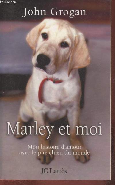 Marley et moi- Mon histoir d'amour avec le pire chien du monde