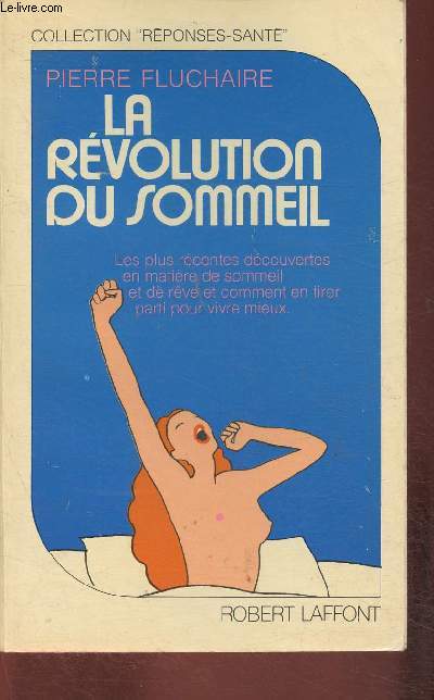 Le rvolution du sommeil- les plus rcentes dcouvertes en matire de sommeil et de rve et comment en tirer parti pour vivre mieux