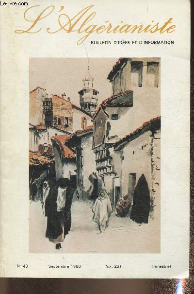 L'Agrianiste n43- Septembre 1988-Sommaire: Les portes de l'histoire par Maurice Calmein- Le comit d'aviation de tourisme de Biskra par Pierre Jarrige- Constantine par Raymond Fery- Monologue de Pepetoun par fulgence- En bas le port par Robert Esnault-
