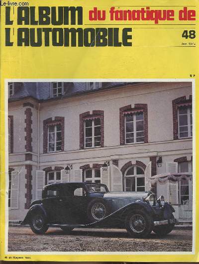 L'album du fanatique de l'automobile n48- Juin 1972-Sommaire: Paris-Bordeaux par P. Delacourt- Les 24 heures 1933 par Cohin- La Jaguar SS II par Ph. Renault- L'automobilette par J. Potherat- Histoire du Brasier - etc.