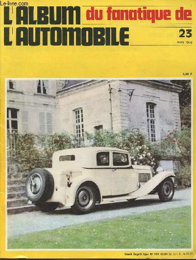 L'album du fanatique de l'automobile n23-Mars 1970-Sommaire:Un metallurgiste et sa belle voiture: la trop courte histoire de Wills-Sainte-Claire- 1930-1939 les dernires voitures de tourisme- La bourse 1970 et le rallye- etc.