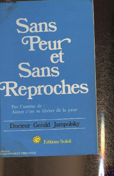 Sans peur et sans reproches- se dlivrer de la peur grce au pardon