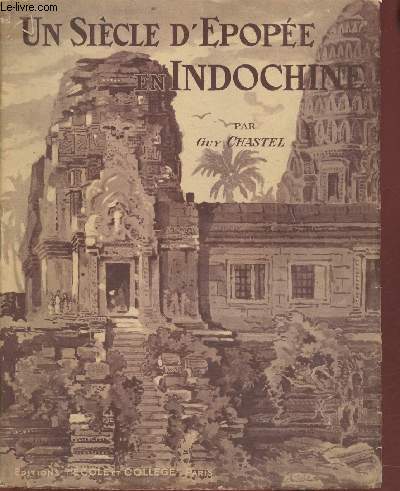 Un sicle d'pope franaise en Indochine (1774-1874)