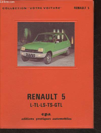 Renault 5 L-TL-LS-TS-GTL depuis modles 1972 (Collection 