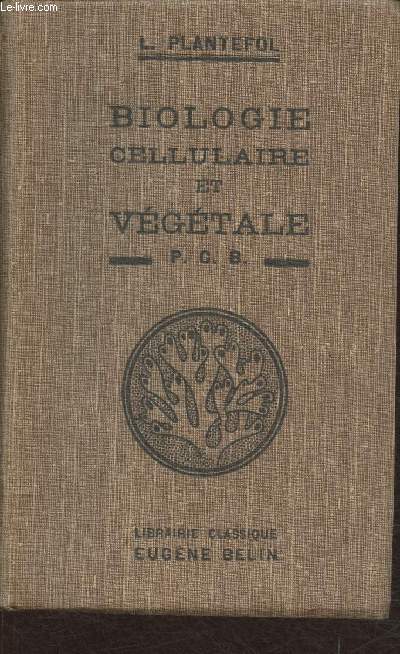 Biologie cellulaire et vgtale  l'usage des candidats au P.C.B.