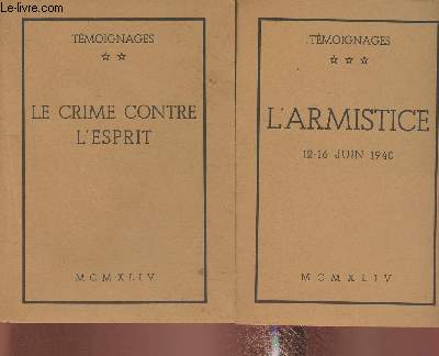 Tmoignages tomes II et III (2 volumes)- Le crime contre l'esprit (les martyrs) + l'armistice (12-16 Juin 1940)