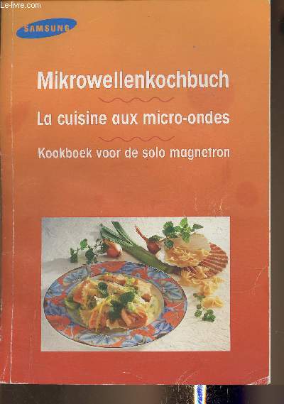 La cuisine au micro-ondes/Mikrowekkenkochbuch/Kookboek voor de solo magnetron