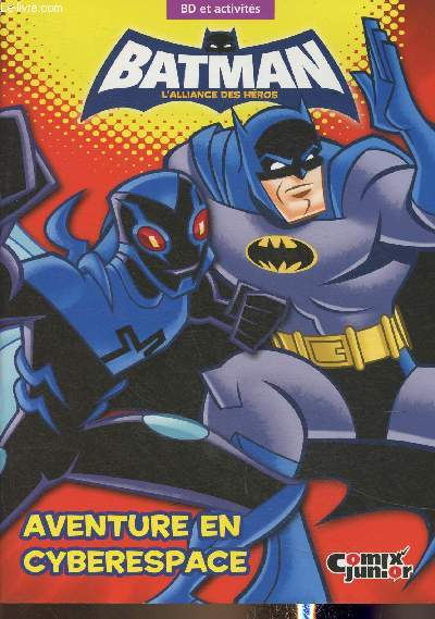 Batman l'alliance des hros -Aventure en cyberespace : BD et activits