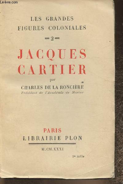Les grandes figures coloniales Tome II: Jacques Cartier