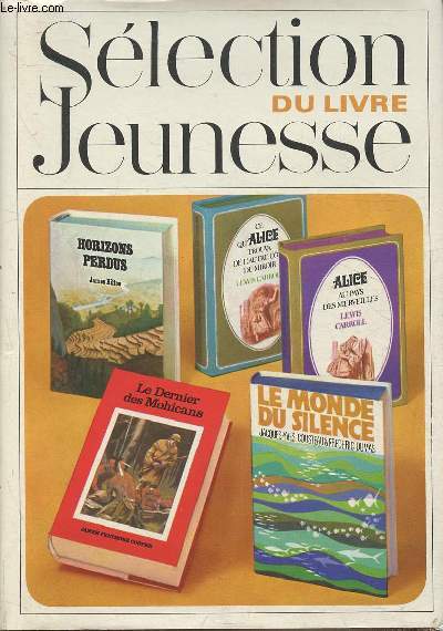 Slection du livre jeunesse-Sommaire: Le monde du silence par Jean-Yves Cousteau et Frdric Dumas- Le dernier des Mohicans par James Fenimore Cooper- Horizons perdus par James Hilton- Alice au Pays des merveilles par Lewis Carroll- Ce qu'Alice trouva de