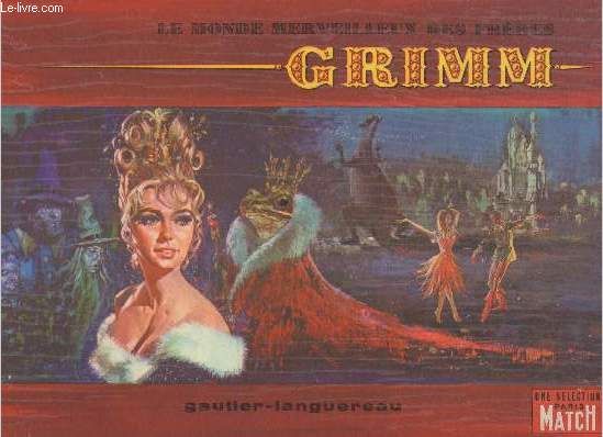 Le monde merveilleux des frres Grimm- Leur vritable histoire et leurs plus jolis contes