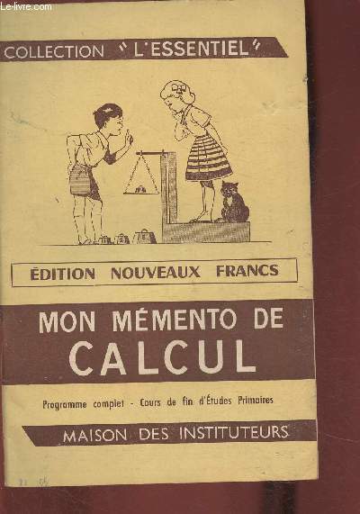 Mon mmento de calcul - Programme complet- Cours de fin d'tudes primaires- Editions nouveaux Francs