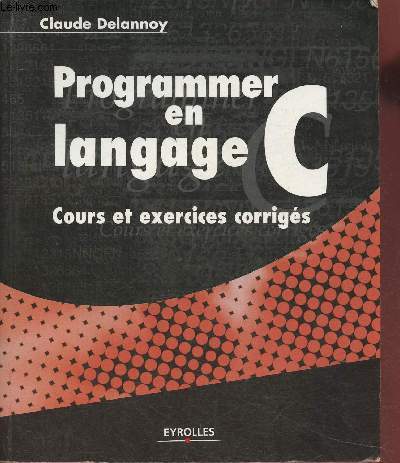 Programmer en langage C- Cours et exercices corrigs