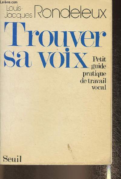 Trouver sa voix- petit guide pratique du travail vocal