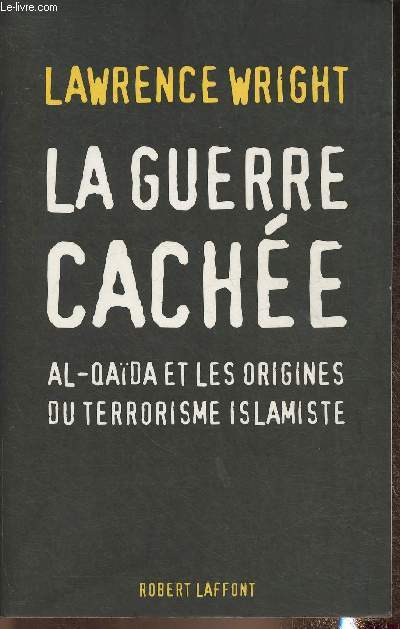 La guerre cache- Al-Quada et les origines du terrorisme islamiste
