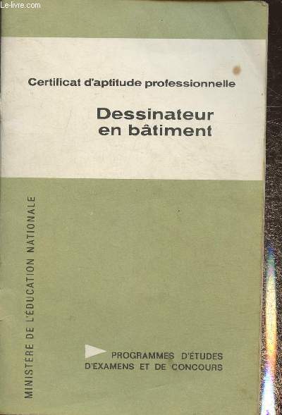 Dessinateur en batiment arrt du 24 mars 1965- Certificats d'aptitude professionnelle du batiment et des travaux publics