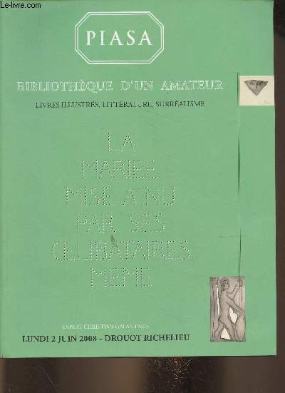 Catalogue de vente/ Piasa- Bibliothque d'un amateur, livres illustrs, littrature, surralisme- Lundi 2 Juin 2008- Drouot Richelieu
