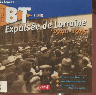 BT magazine documentaire n1122- Expulse de Lorraine 1940-1945