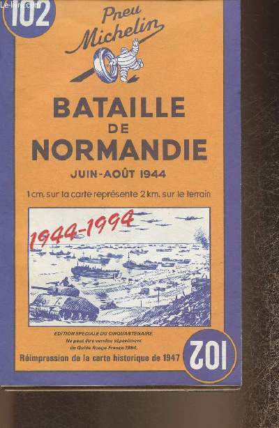 Carte Michelin 102- Bataille de Normandie Juin-Aout 1944- Rimpression de la carte de 1947- Echelle 1/200000.