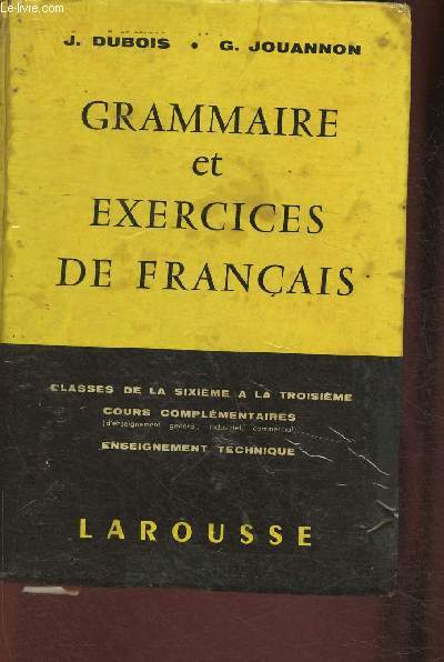 Grammaire et exercices de franais de la 6e  la 3e, cours complmentaires et enseignement technique