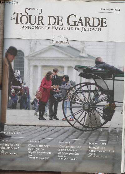 La tour de garde- 15 fvrier 2014-Sommaire: Acclamons Chist, le Roi Glorieux- C'est le mariage de l'Agneau: rjouissons nous- Jhovah pourvoit  nos besoins et nous protge- etc.