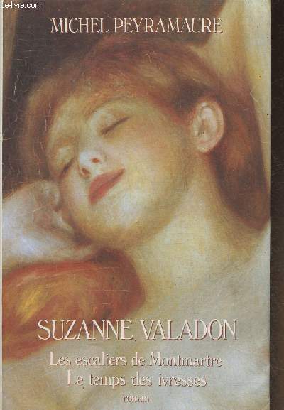 Suzanne Valadon -Les escaliers de Montmartre/Le temps des ivresses