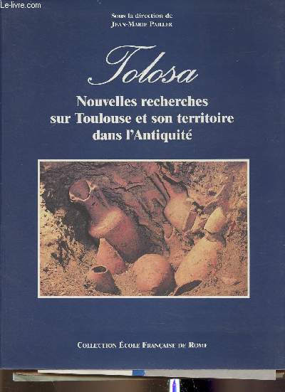 Tolosa- Nouvelles recherches sur Toulouse et son territoire dans l'Antiquit