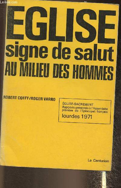 Eglise, signe de salut au milieu des hommes- Eglise-sacrement, rapports prsents  l'Assemble plnire de l'Episcopat franais Lourdes 1971