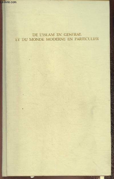 De l'Islam en gnral et du monde moderne en particulier